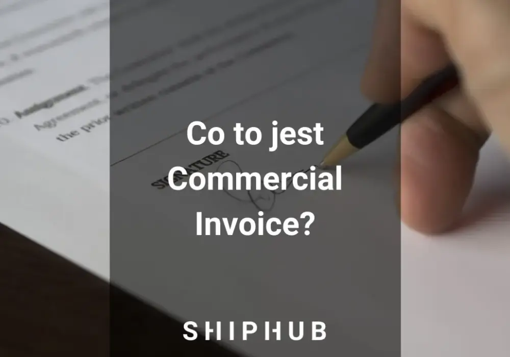 Commercial invoice czy to faktura? Zrozum różnice i znaczenie w imporcie