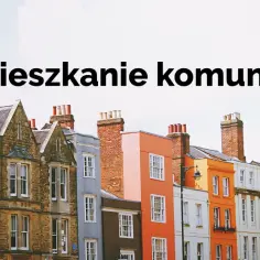 Różnice między mieszkaniami socjalnymi a komunalnymi