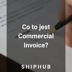 Commercial invoice czy to faktura? Zrozum różnice i znaczenie w imporcie