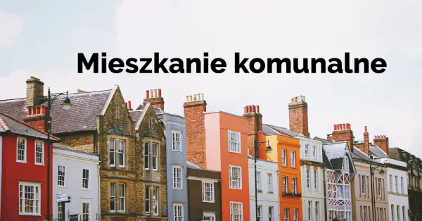 Różnice między mieszkaniami socjalnymi a komunalnymi